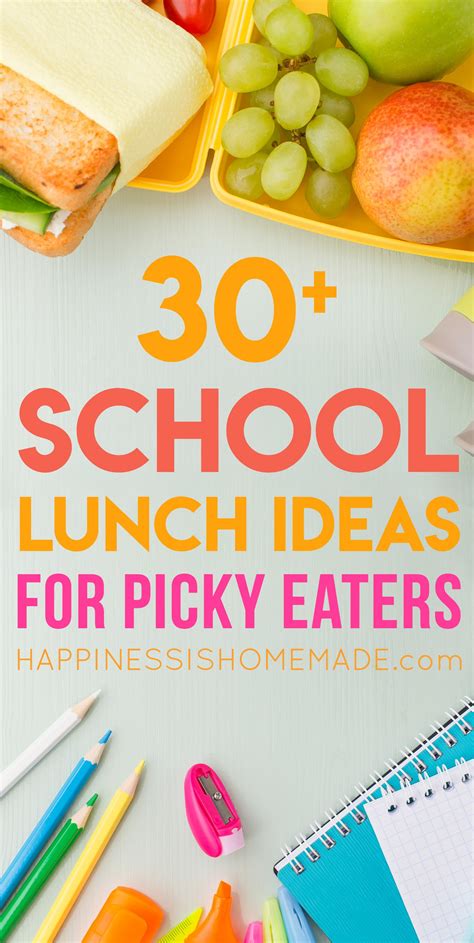 30+ School Lunch Ideas for Picky Eaters - Happiness is Homemade