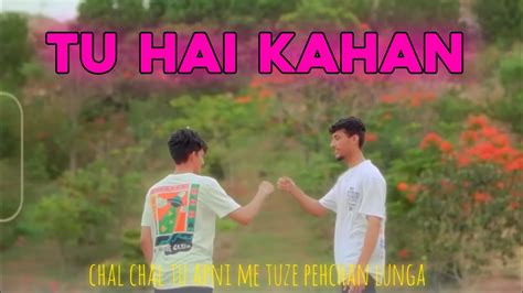 chal chal tu apni me tuze pehchan lunga | tu hai kahan full song - YouTube