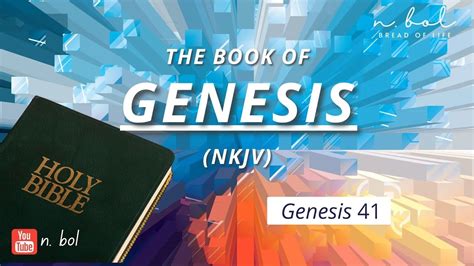 Genesis 41 - NKJV Audio Bible with Text (BREAD OF LIFE) - YouTube