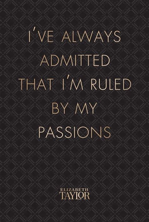 Elizabeth Taylor Passion Quote