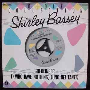 Shirley Bassey - Goldfinger / I (Who Have Nothing) (Uno Dei Tanti ...