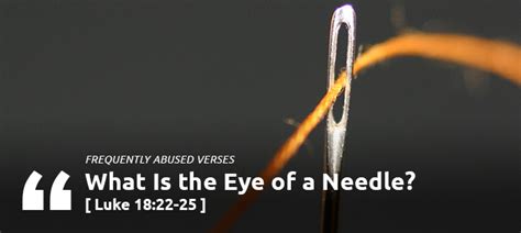 Blog Post - Frequently Abused Verses: What Is the Eye of a Needle