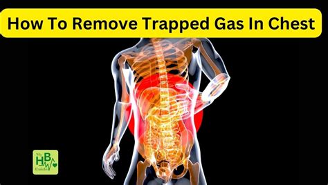 How To Remove Trapped Gas In Chest 10 Quick And Natural Remedies