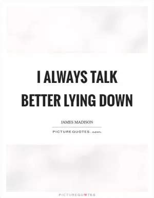 Lying Down Quotes | Lying Down Sayings | Lying Down Picture Quotes