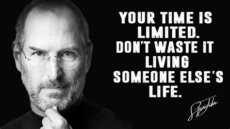 19 Best Steve Jobs Quotes - "Your time is limited. Don't waste it ...