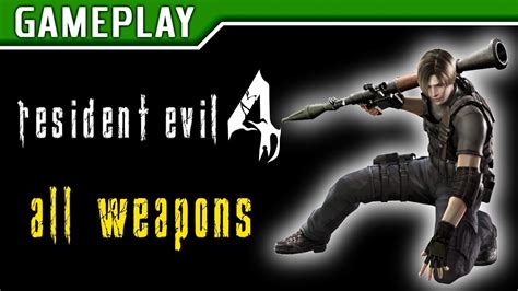 RESIDENT EVIL 4 - All Weapons - YouTube