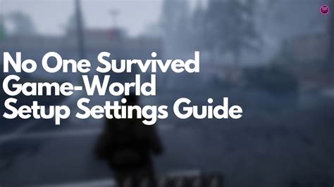 No One Survived Game-World Setup Settings Guide - SteamAH