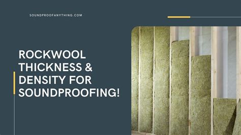 Rockwool Thickness & Density for Soundproofing! - Sound Proof Anything