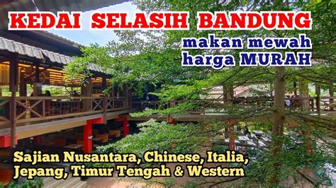 KEDAI SELASIH BANDUNG | MAKAN MEWAH HARGA MURAH - YouTube