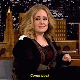 Adele Come Back GIF - Adele Come Back Sarcastic - Discover & Share GIFs