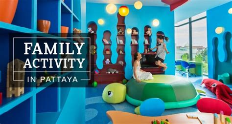 Activities for Families with kids in Pattaya | 芭堤雅假日酒店