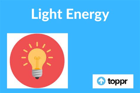 What is Light Energy: Definition, Types, Properties and Examples