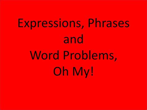 Expressions, Phrases and Word Problems, Oh My! - ppt download