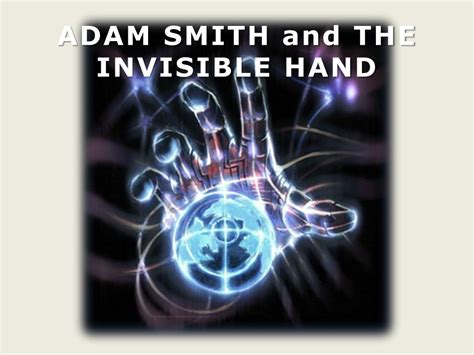 PPT - ADAM SMITH and THE INVISIBLE HAND PowerPoint Presentation, free ...