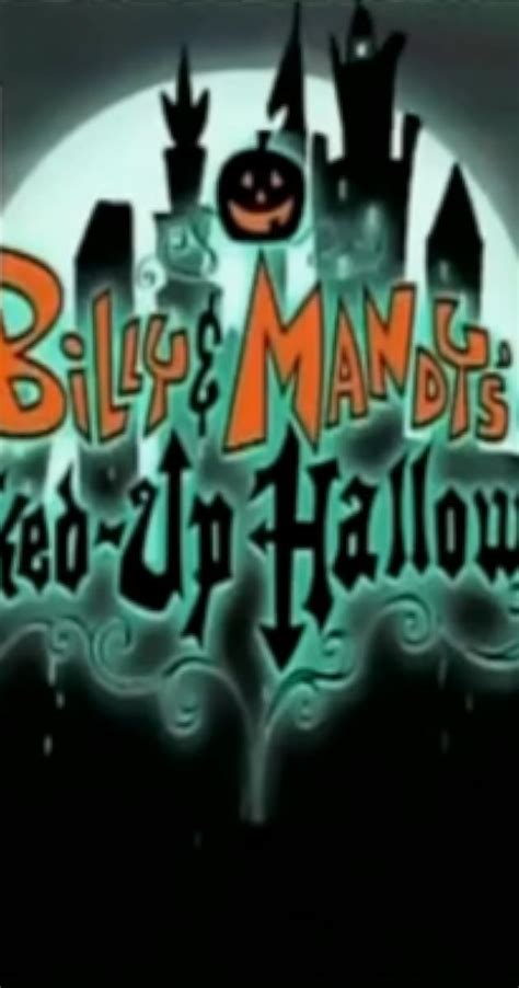 "The Grim Adventures of Billy & Mandy" Billy & Mandy's Jacked-Up ...