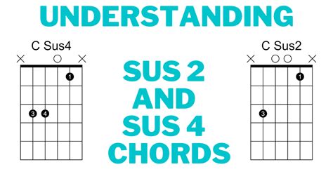 What are Sus2 and Sus4 Chords? (Definition and How to Play) - Guitarfluence