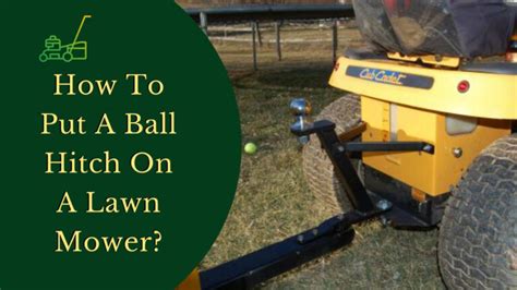 How To Put A Ball Hitch On A Lawn Mower - Step-by-Step Guide