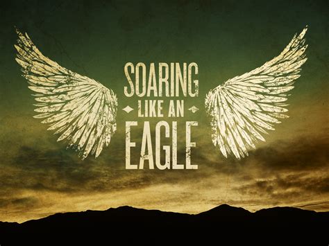 Soar Like An Eagle Quotes And Sayings. QuotesGram