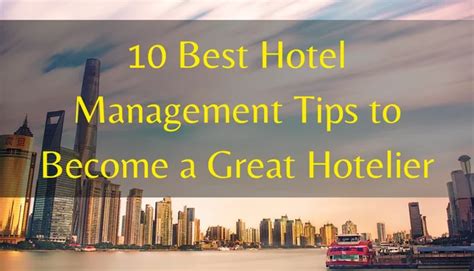 10 Best Hotel Management Tips To Become A Great Hotelier