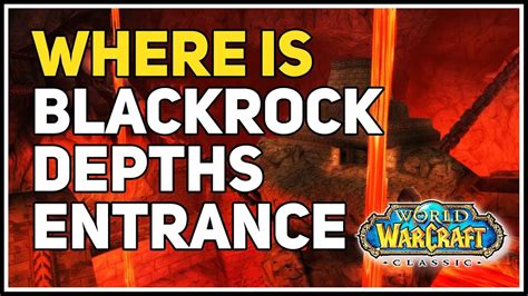 Where is Blackrock Depths Entrance WoW Classic - YouTube