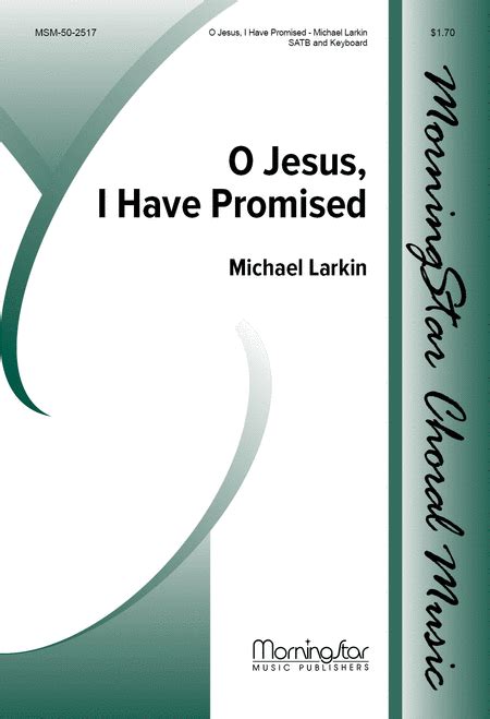 O Jesus, I Have Promised By Michael Larkin - Octavo Sheet Music For ...