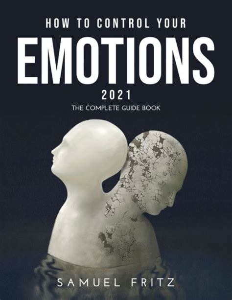 How to Control Your Emotions 2021: The complete guide book by Samuel ...