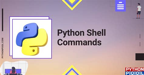 In-depth Guide to Master Python Shell Commands - Python Pool