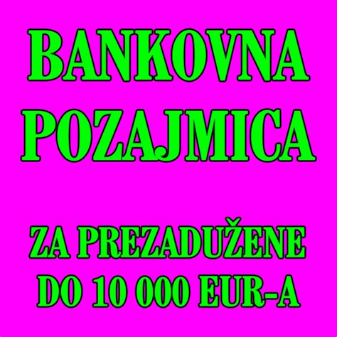 Bankovna pozajmica za prezadužene do 10 000 Eur-a