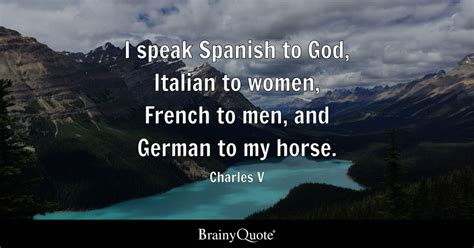 Charles V - I speak Spanish to God, Italian to women...