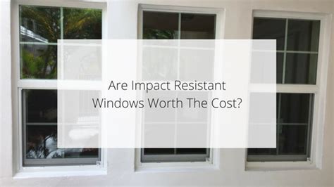 Are Impact Resistant Windows Worth The Cost