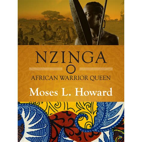 Nzinga African Warrior Queen by Moses L. Howard — Reviews, Discussion ...