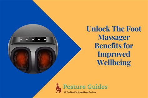 Unlock The Foot Massager Benefits For Improved Wellbeing