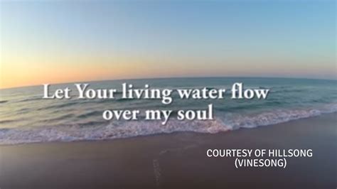 Let Your Living Water Flow Over My Soul - YouTube