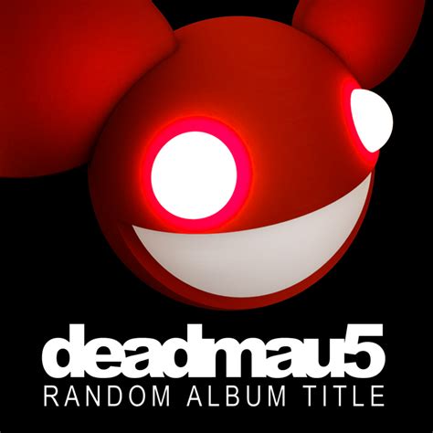 Random Album Title (album) - Mau5pedia - A deadmau5 Wiki