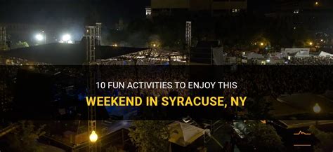 10 Fun Activities To Enjoy This Weekend In Syracuse, Ny | QuartzMountain