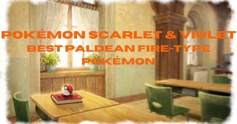 Pokémon Scarlet & Violet Best Paldean Fire-Types