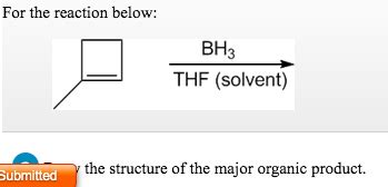 Solved For the reaction below: BH3 THF (solvent) the | Chegg.com