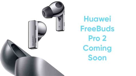 Huawei FreeBuds Pro 2 to launch in June - Huawei Central