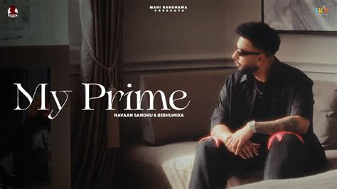 My Prime : Navaan Sandhu (Official Video) Naveezy | New Latest Punjabi ...