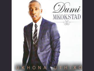 Dumi Mkokstad 2020 Songs & Album Downloads – FAKAZA