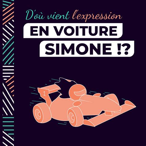 D'où vient l'expression "En voiture Simone !" ? - Mélody Bernardin