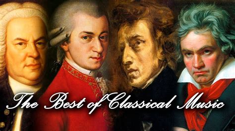 The Best of Classical Music - Mozart, Beethoven, Bach, Chopin ...