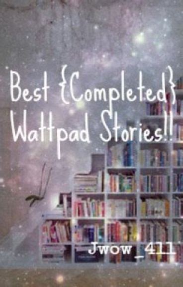 Best {Completed} Wattpad Stories!! - ☆･*\(^O^)/*･☆이지원☆･*\(^O ...