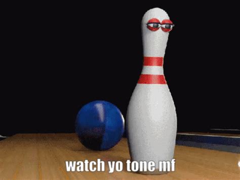 Watch Yo Tone Mf Bowling GIF - Watch Yo Tone Mf Bowling Pin - Discover ...