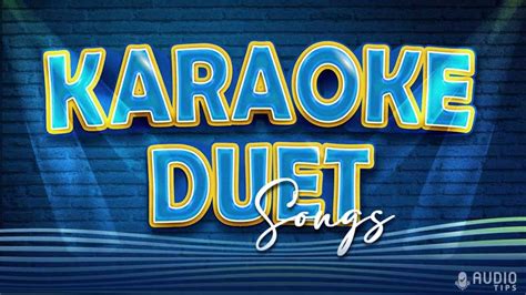 80 Best Karaoke Duet Songs (2023 With Music Videos) - Audio Tips