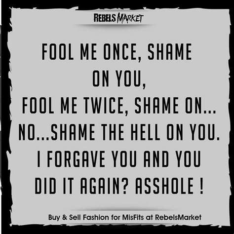 Fool Me Once Quote : Quotes to live by | Badass quotes, Fool me once ...