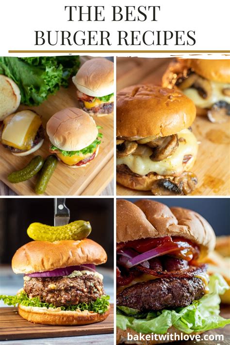 Best Burger Recipes: 15+ Tasty Combinations To Try | Bake It With Love