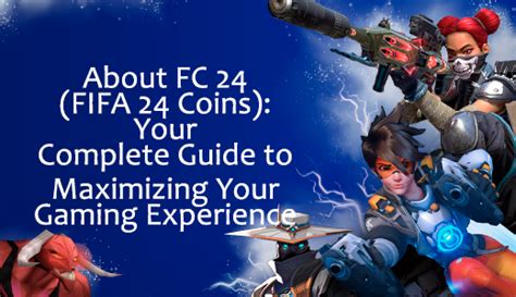 All About FC 24 (FIFA 24 Coins): The Ultimate Guide for Gamers ...