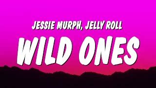 Jessie Murph - Wild Ones (Lyrics) ft. Jelly Roll "i got a thing for the ...