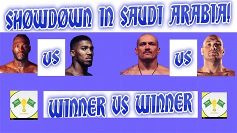 SAUDI SHOWDOWN? WILDER VS AJ; FURY VS USYK...WINNER VS WINNER FOR ...